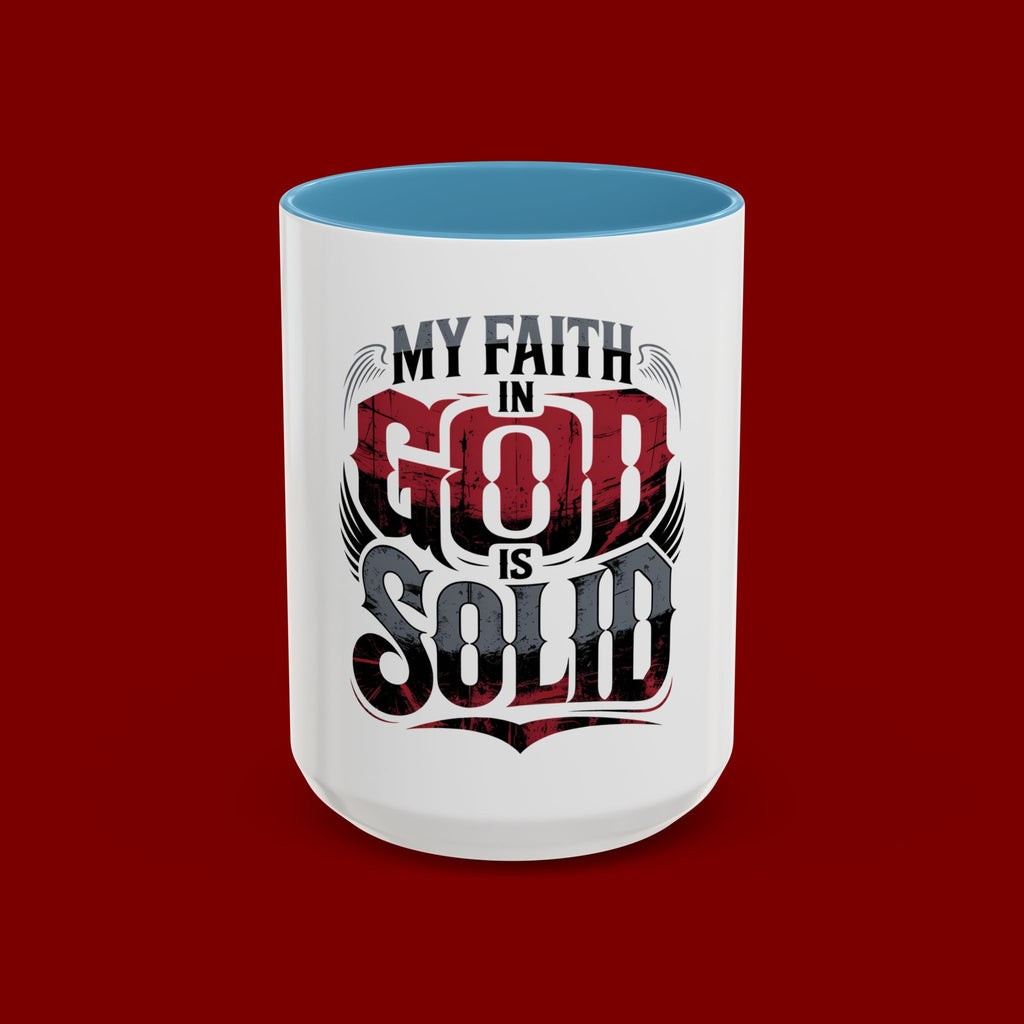 Faith Mug - "My Faith in God is Solid" Christian Coffee Cup (11/15oz)