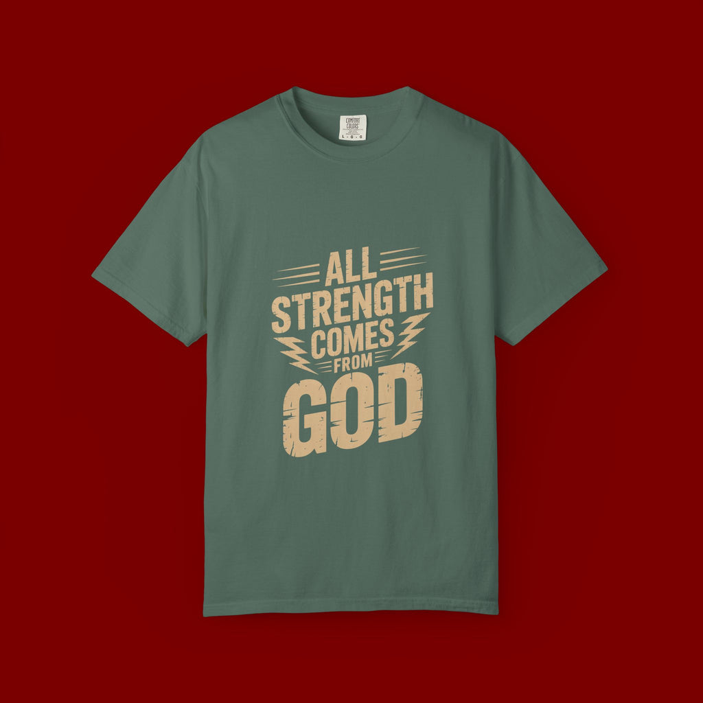 All Strength Comes From God T-Shirt — Christian Faith Graphic Tee