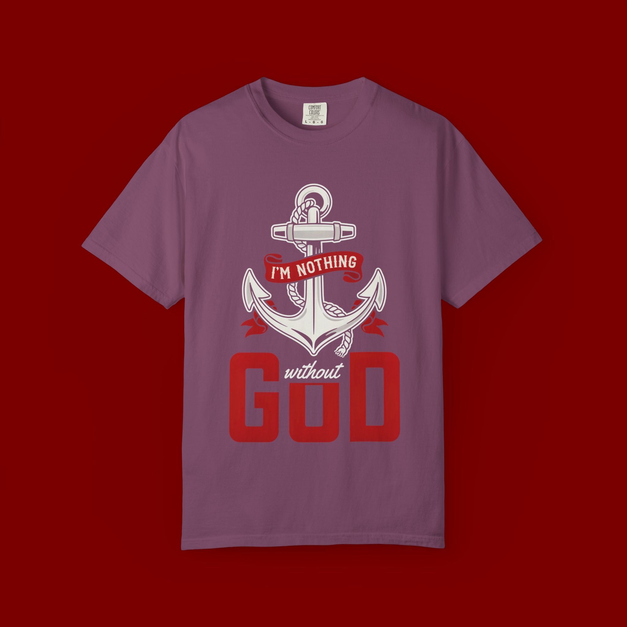 Faith Anchor T-Shirt — “I’m Nothing Without God” Christian Tee