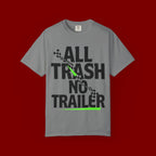 T-Shirt — "All Trash No Trailer" Bold Graphic Tee