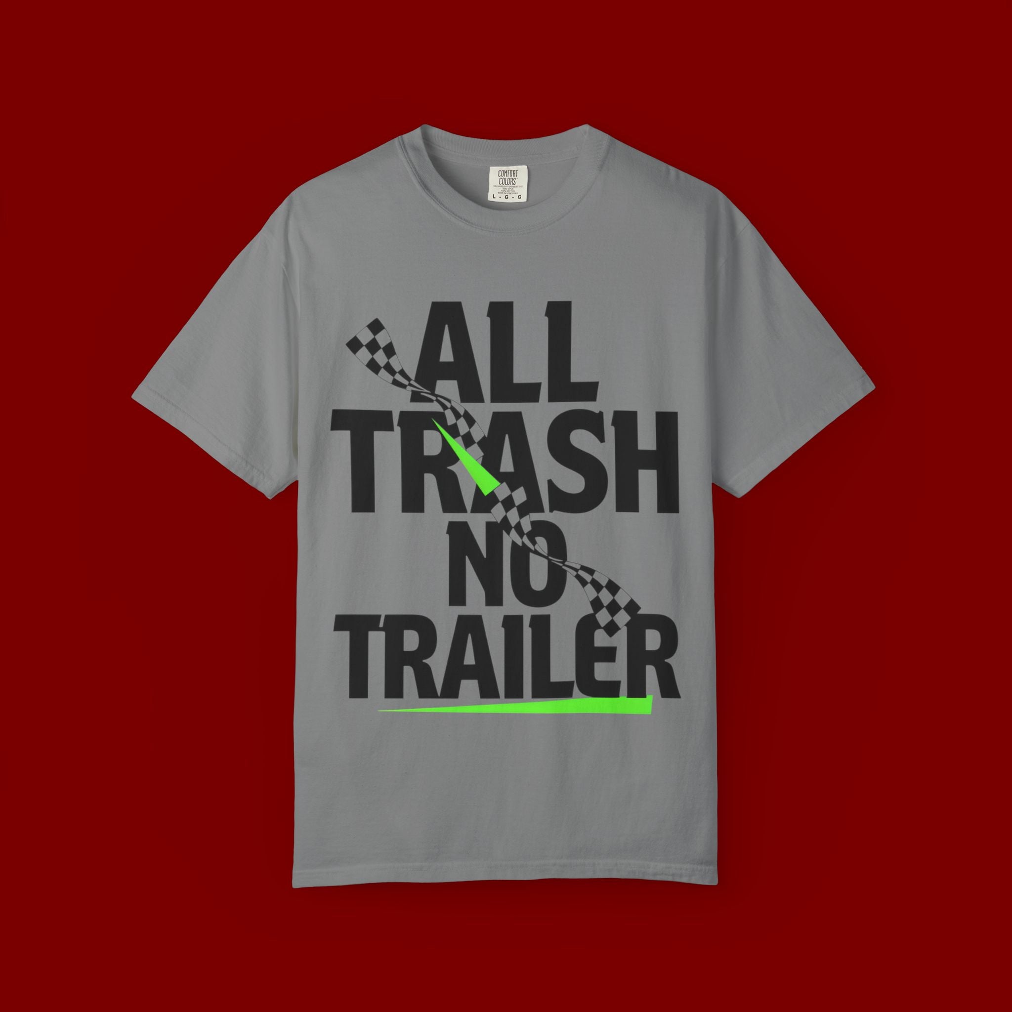 T-Shirt — "All Trash No Trailer" Bold Graphic Tee