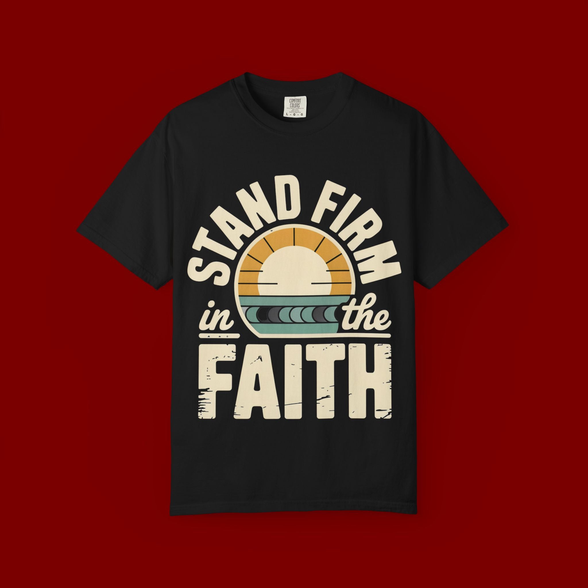 Stand Firm in the Faith T-Shirt — Christian Inspirational Tee