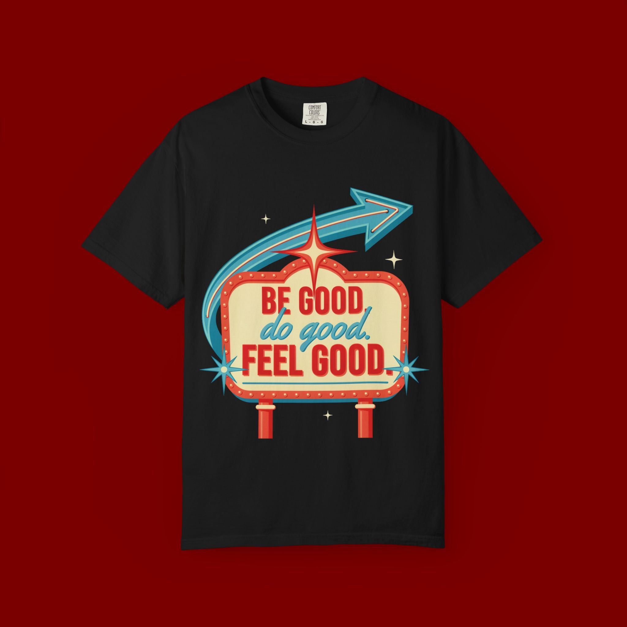 T-Shirt — "Be Good Do Good Feel Good" Retro Sign Graphic