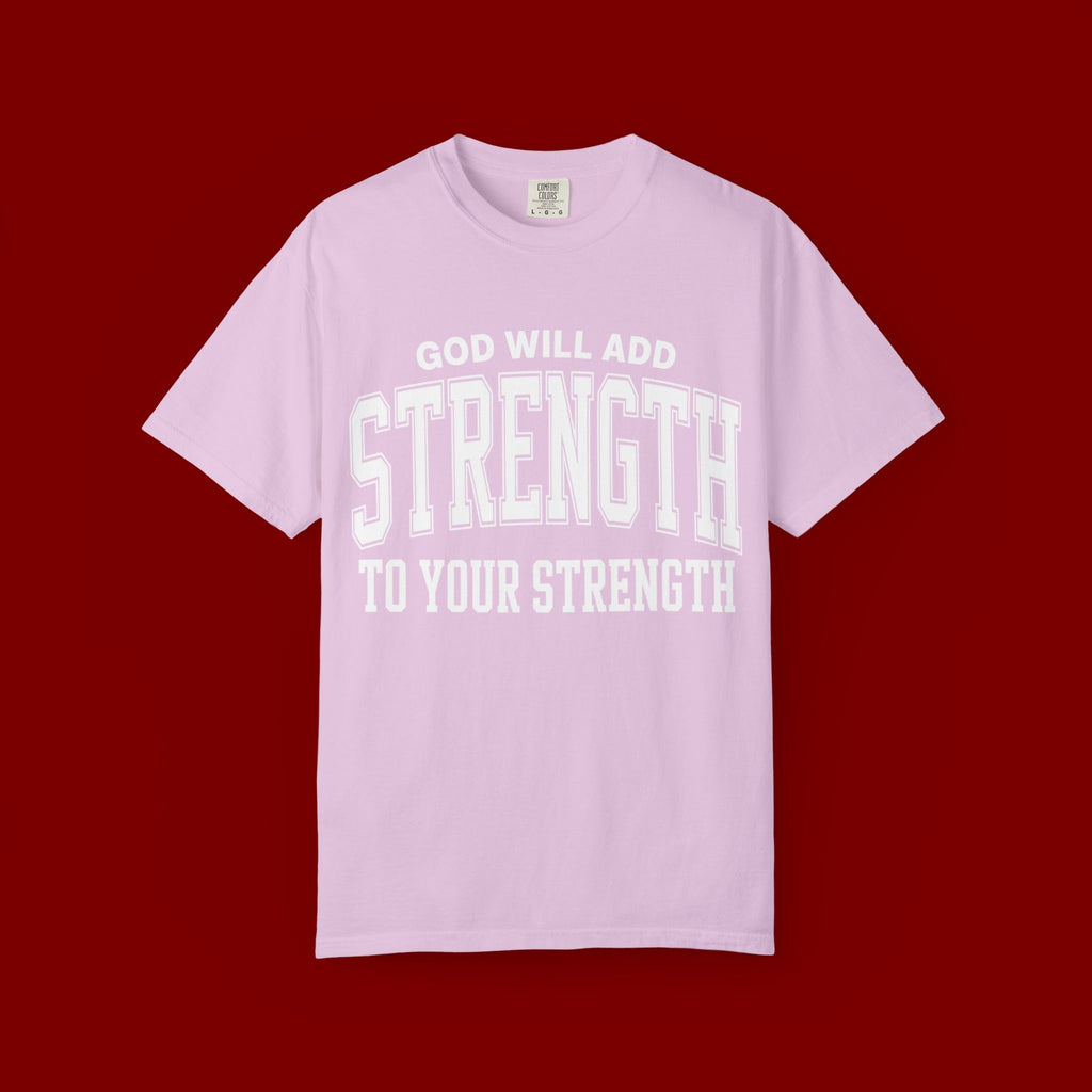 Strength Faith T-Shirt — "God Will Add Strength to Your Strength" Inspirational Tee