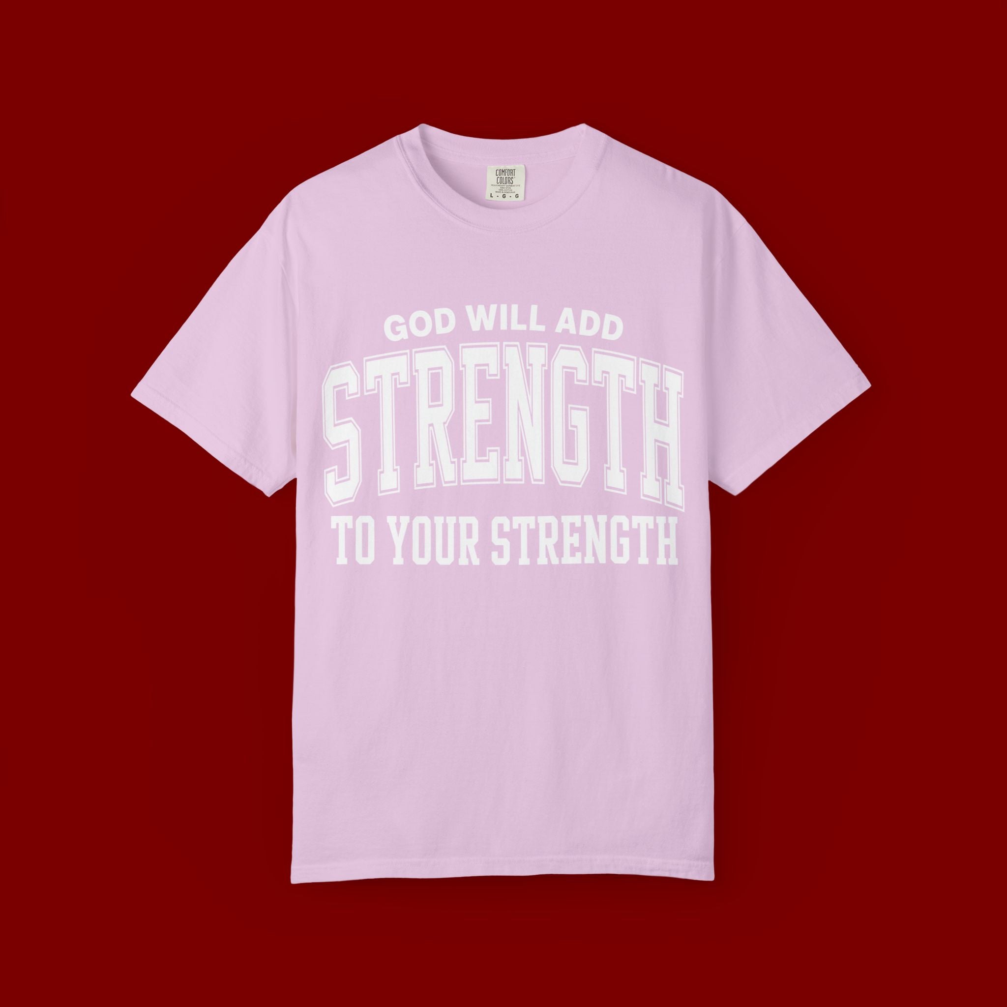 Strength Faith T-Shirt — "God Will Add Strength to Your Strength" Inspirational Tee