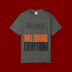 Prayer Will Change Everything T-Shirt — Inspirational Faith Tee