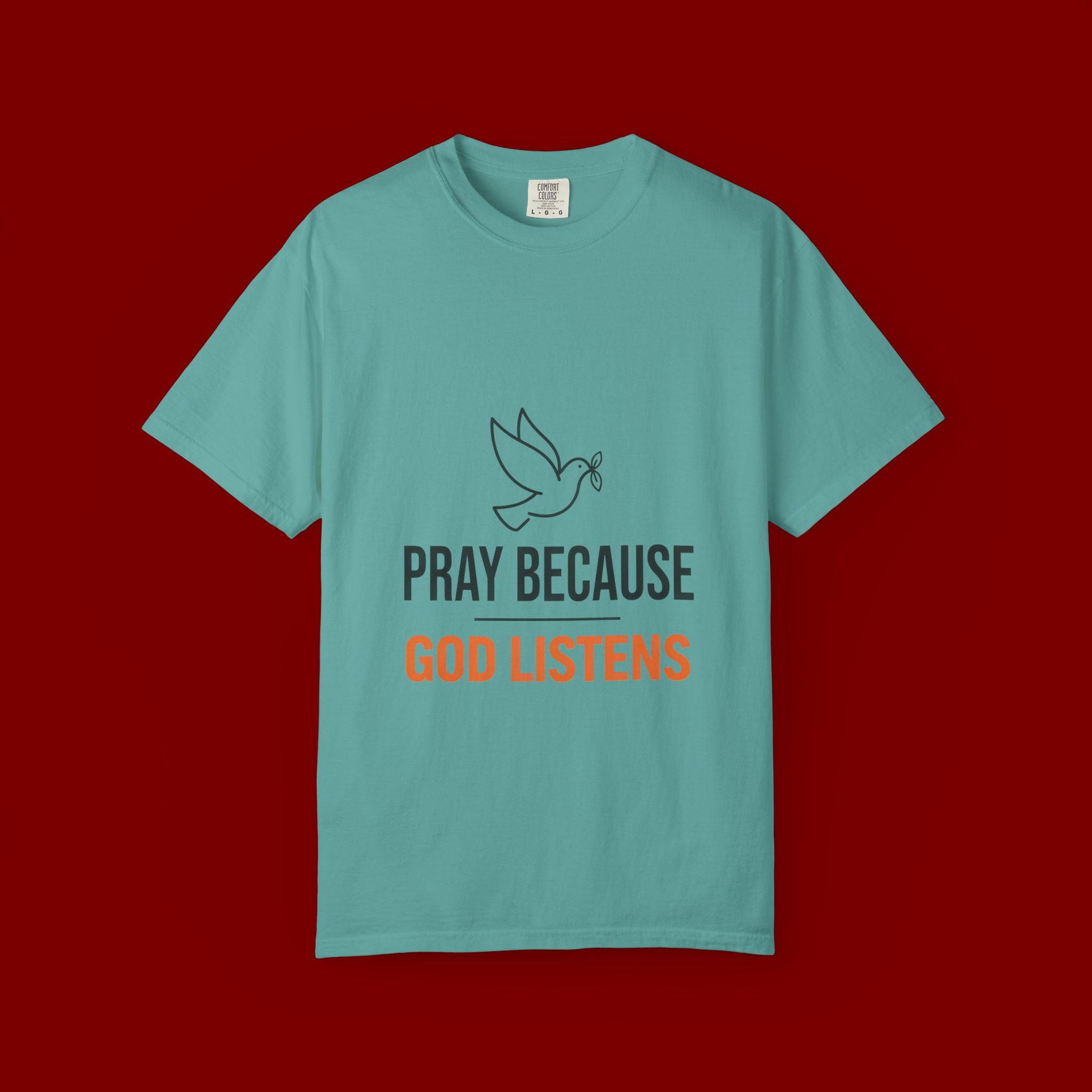 Pray Because God Listens T-Shirt — Inspirational Christian Tee with Dove Design