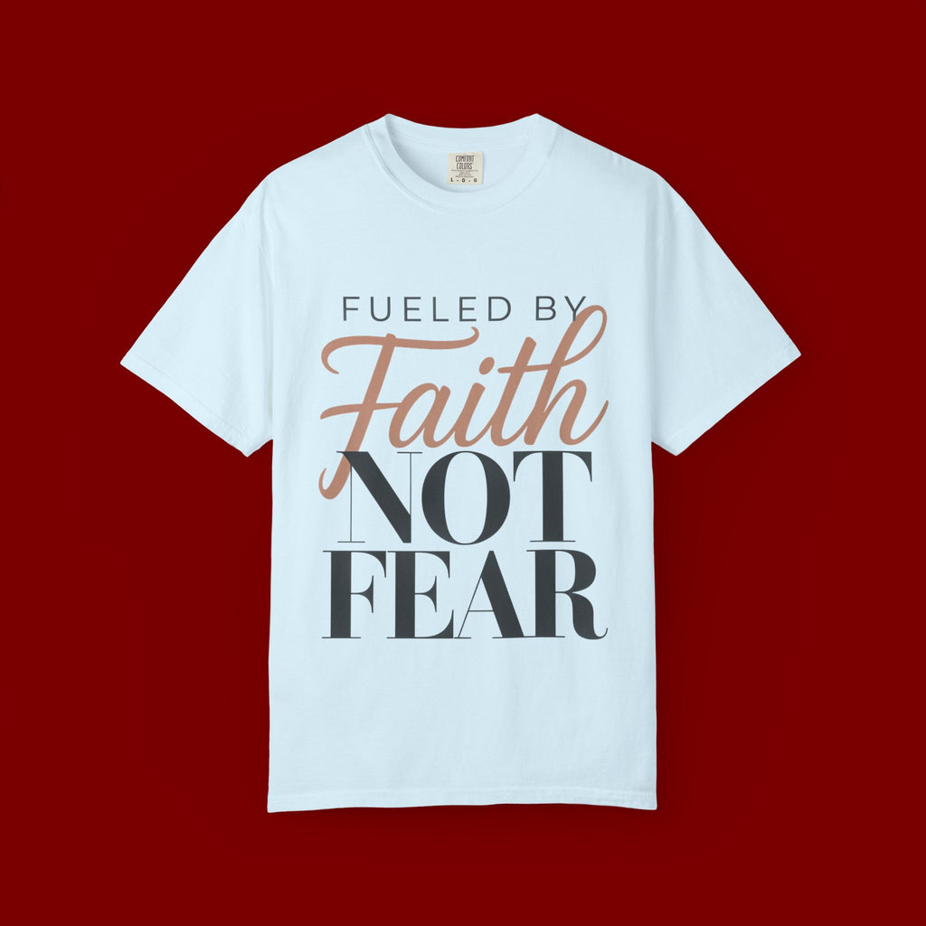 Fueled by Faith Not Fear T-Shirt — Inspirational Christian Graphic Tee