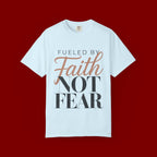 Fueled by Faith Not Fear T-Shirt — Inspirational Christian Graphic Tee