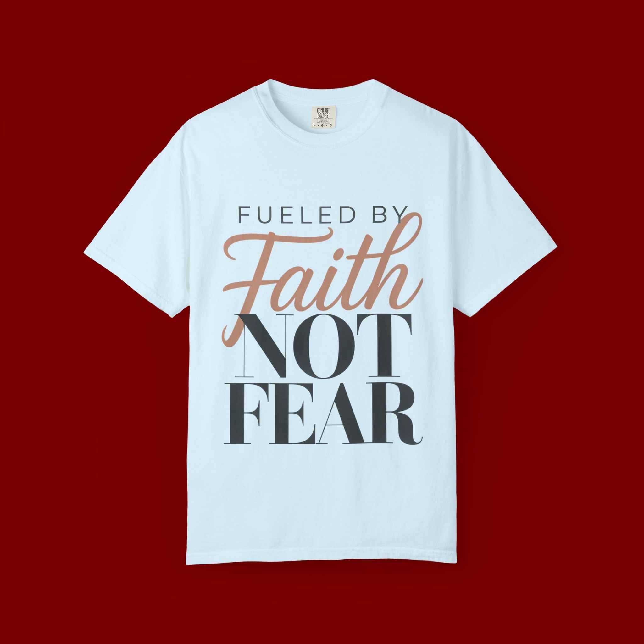 Fueled by Faith Not Fear T-Shirt — Inspirational Christian Graphic Tee