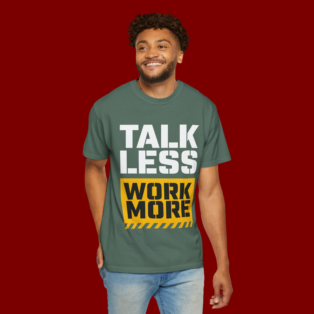 Talk Less Work More T-Shirt — Motivational Work Ethic Tee