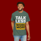 Talk Less Work More T-Shirt — Motivational Work Ethic Tee