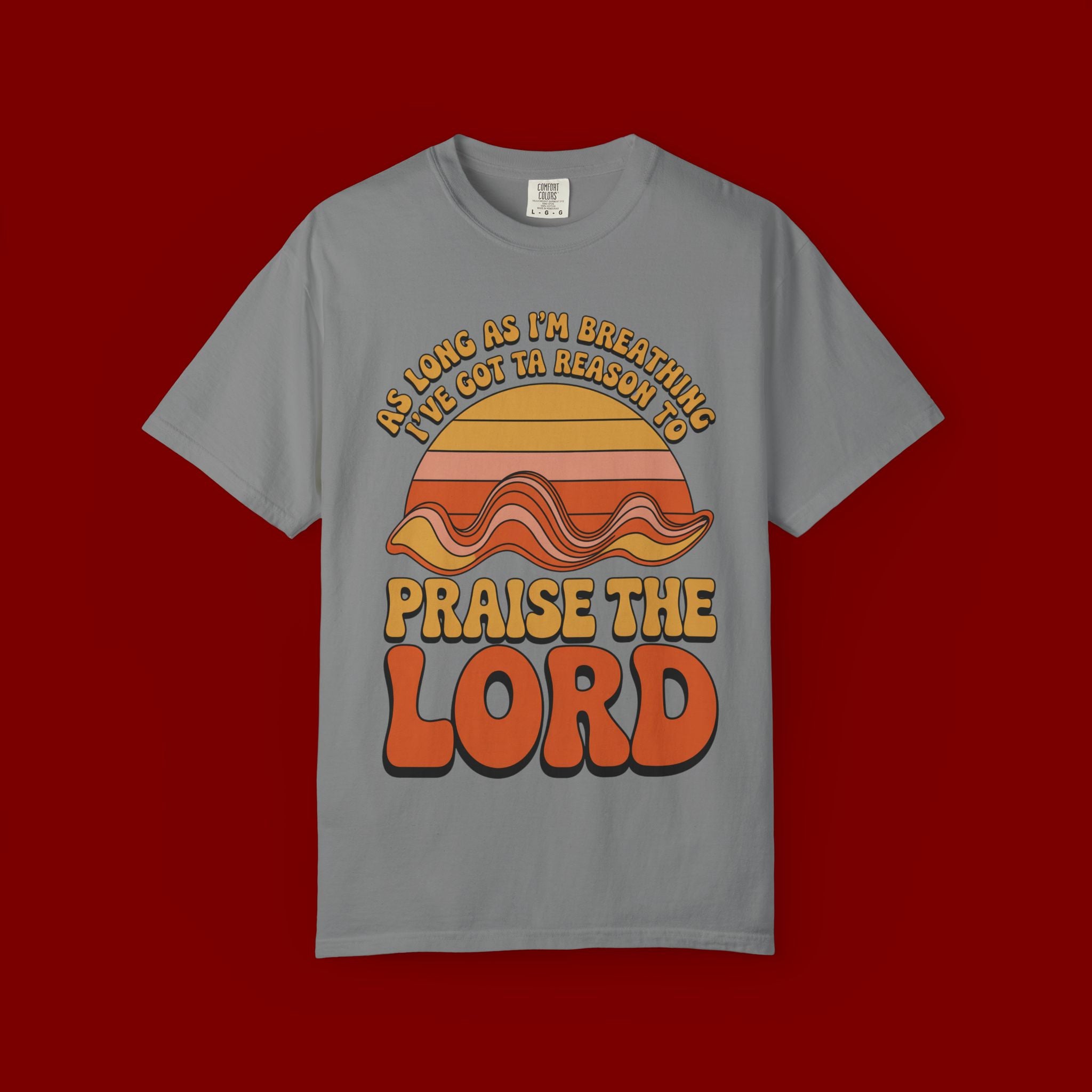 Praise the Lord Retro T-Shirt — "As Long as I’m Breathing I’ll Out Ta Reason To" Christian Vintage Tee