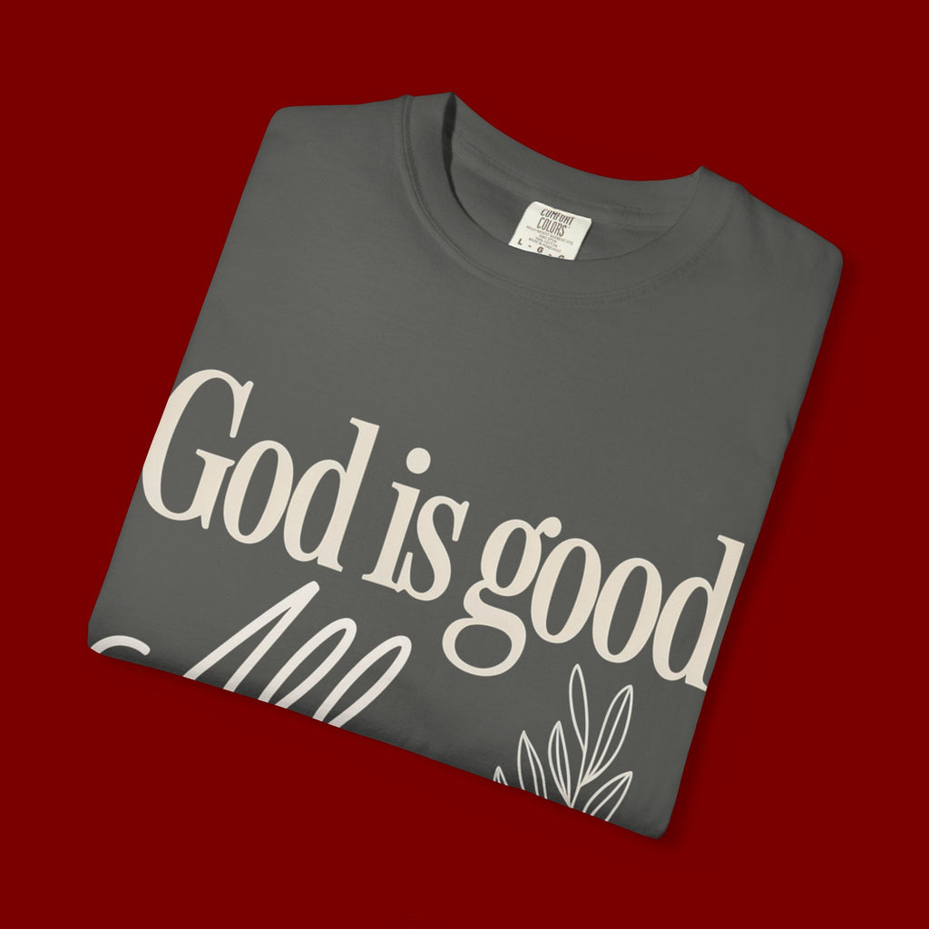 God Is Good All The Time T-Shirt