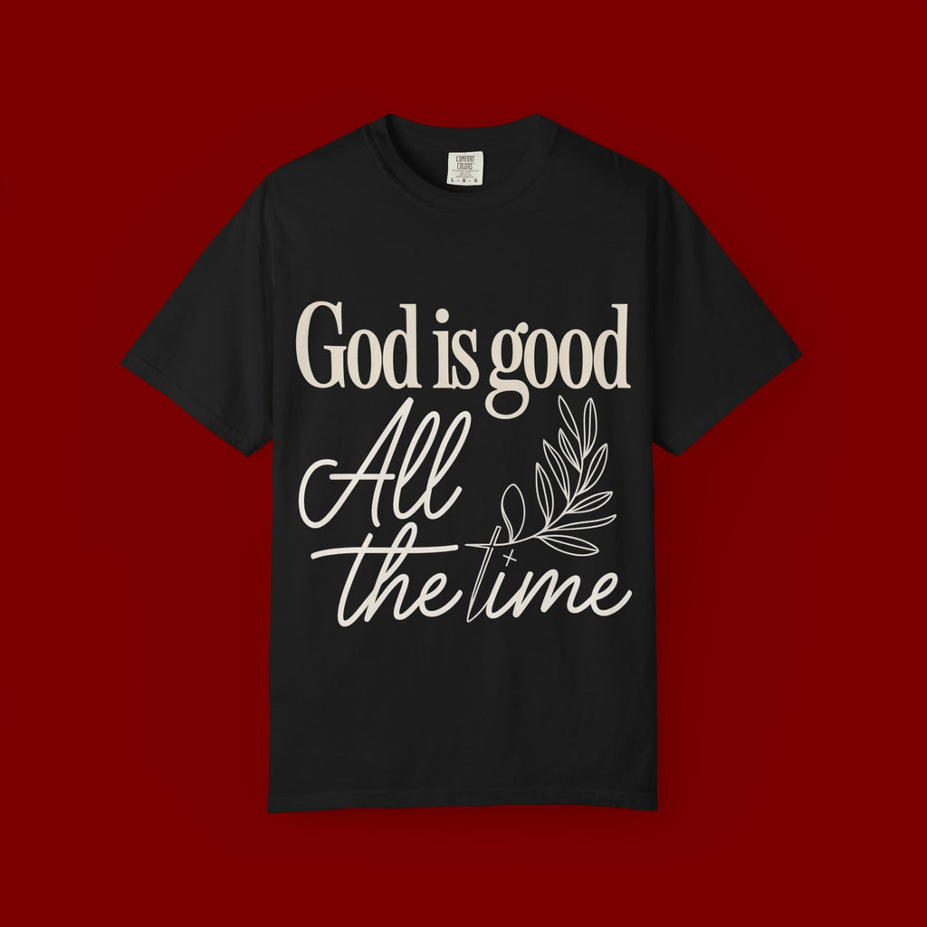 God Is Good All The Time T-Shirt