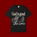God Is Good All The Time T-Shirt
