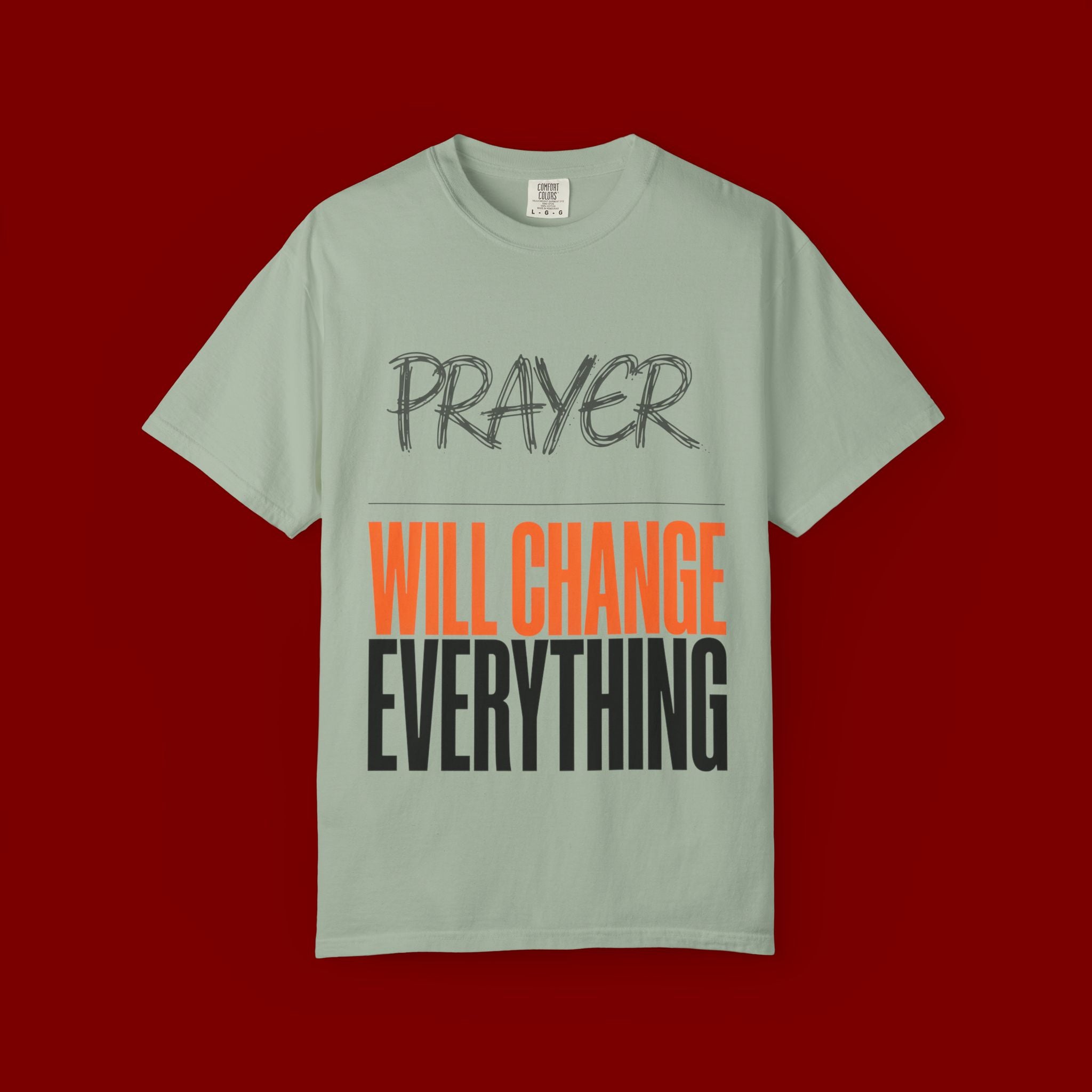 Prayer Will Change Everything T-Shirt — Inspirational Faith Tee