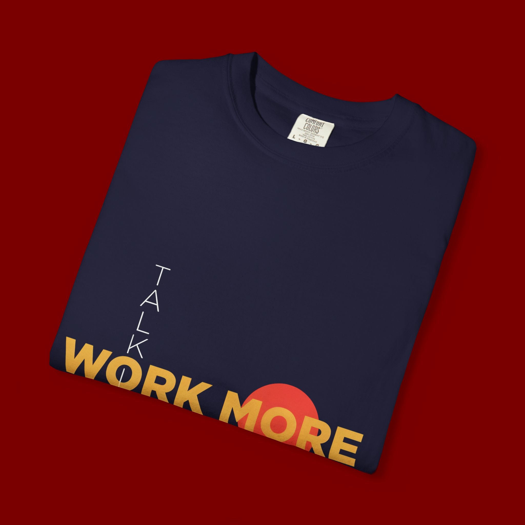 Talk Less Work More T-Shirt — Motivational Graphic Tee for Hustle & Productivity