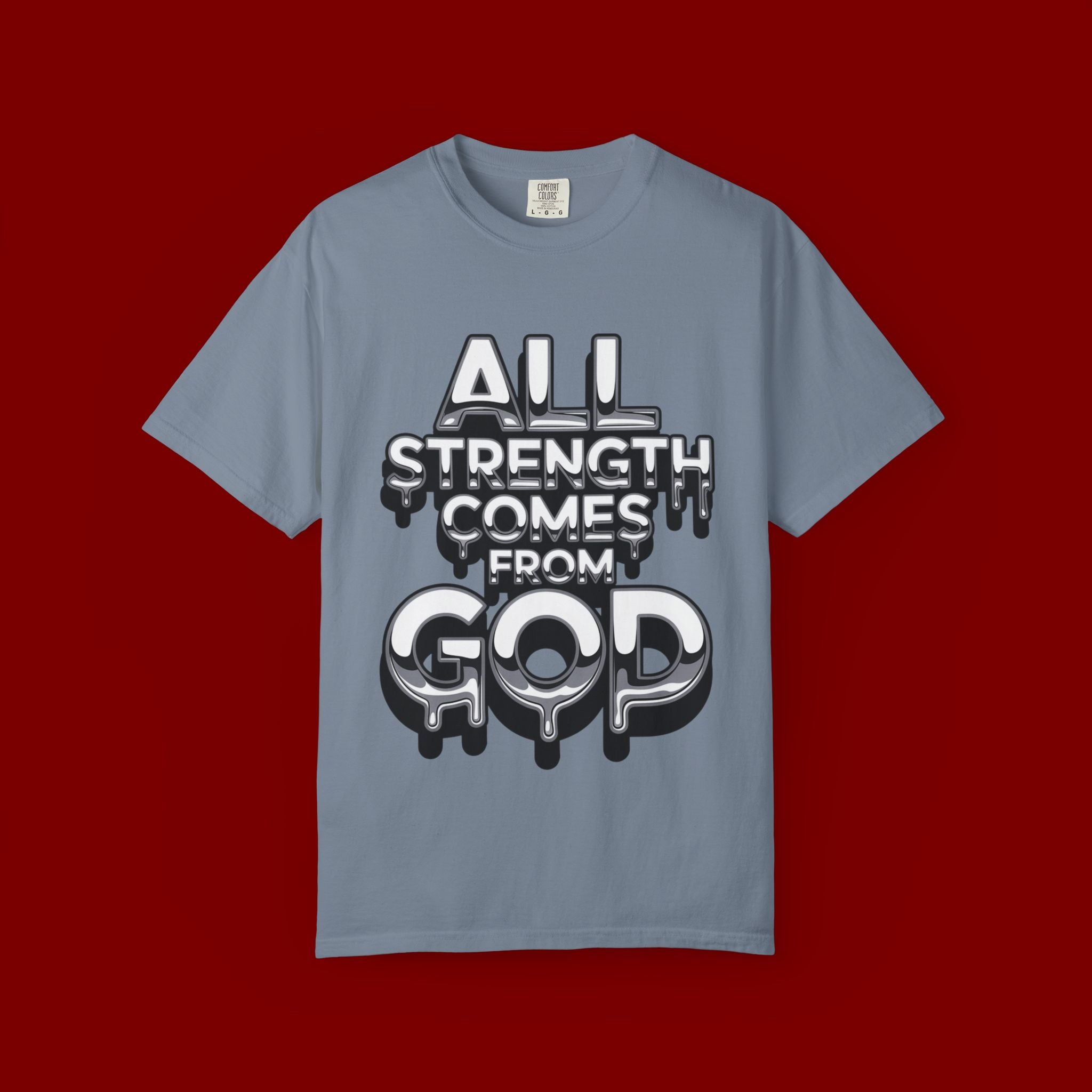 All Strength Comes From God T-Shirt — Christian Faith Graphic Tee
