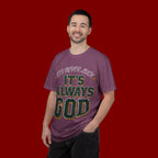 It’s Always God Graphic T-Shirt — Faith-Based Vintage Lettering Tee