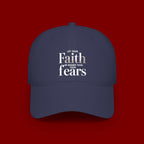 Faith Over Fears Baseball Cap — "Let Your Faith Be Bigger Than Your Fears" Embroidered Hat