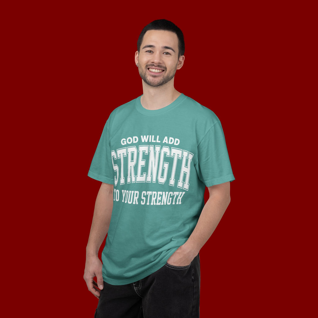 Strength Faith T-Shirt — "God Will Add Strength to Your Strength" Inspirational Tee