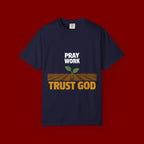 Pray Work, Trust God T-Shirt — Faith Gardening Inspirational Tee