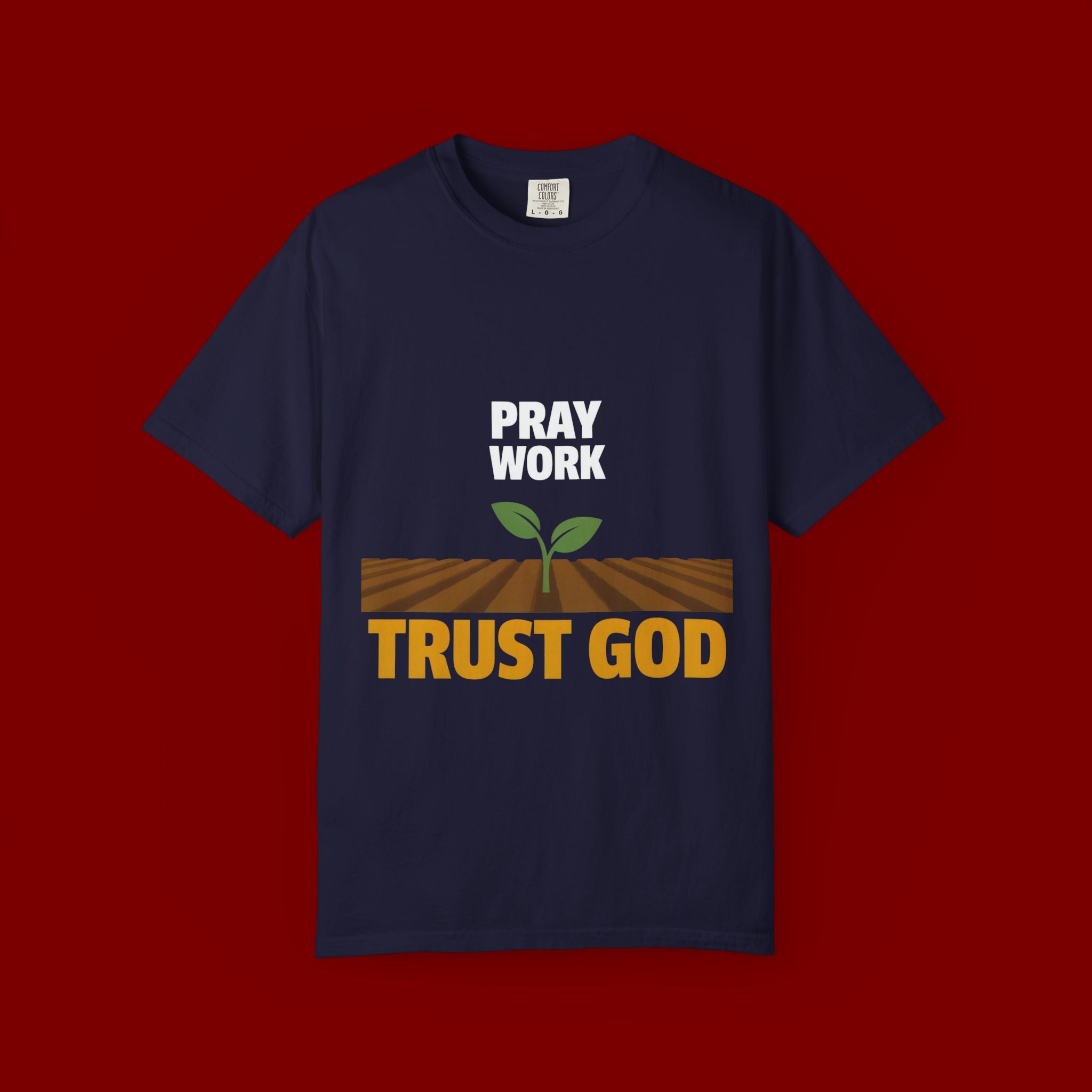 Pray Work, Trust God T-Shirt — Faith Gardening Inspirational Tee