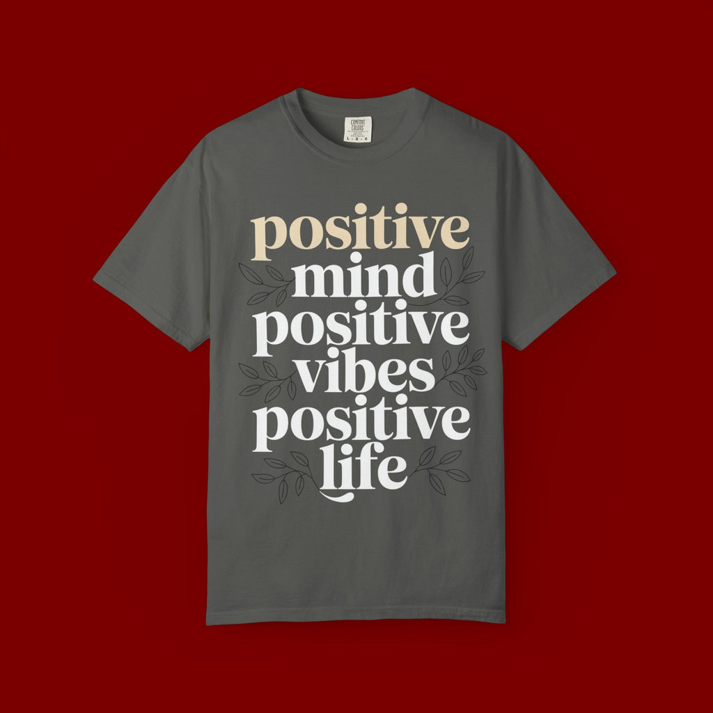 Positive Mind Positive Vibes Positive Life T-Shirt