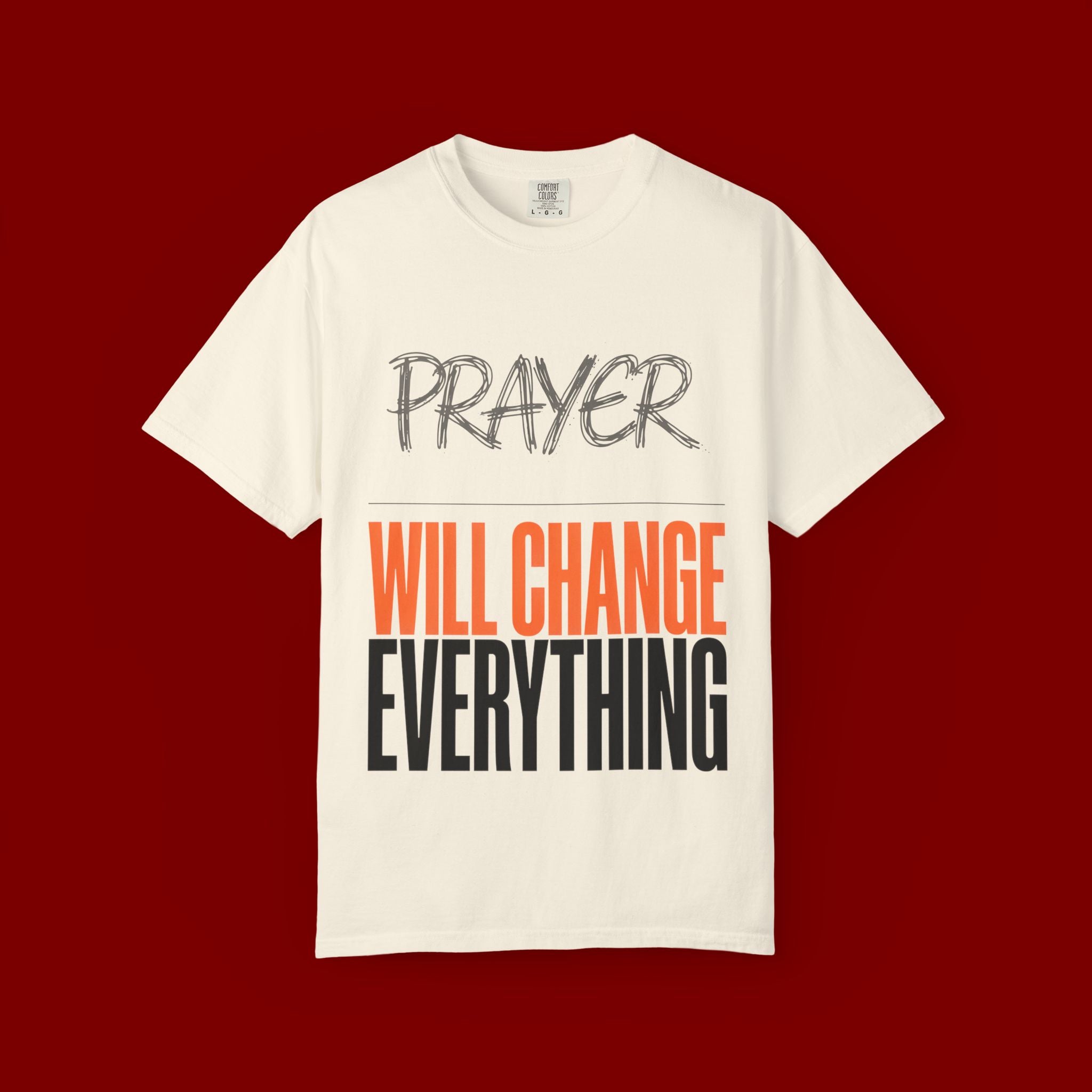 Prayer Will Change Everything T-Shirt — Inspirational Faith Tee