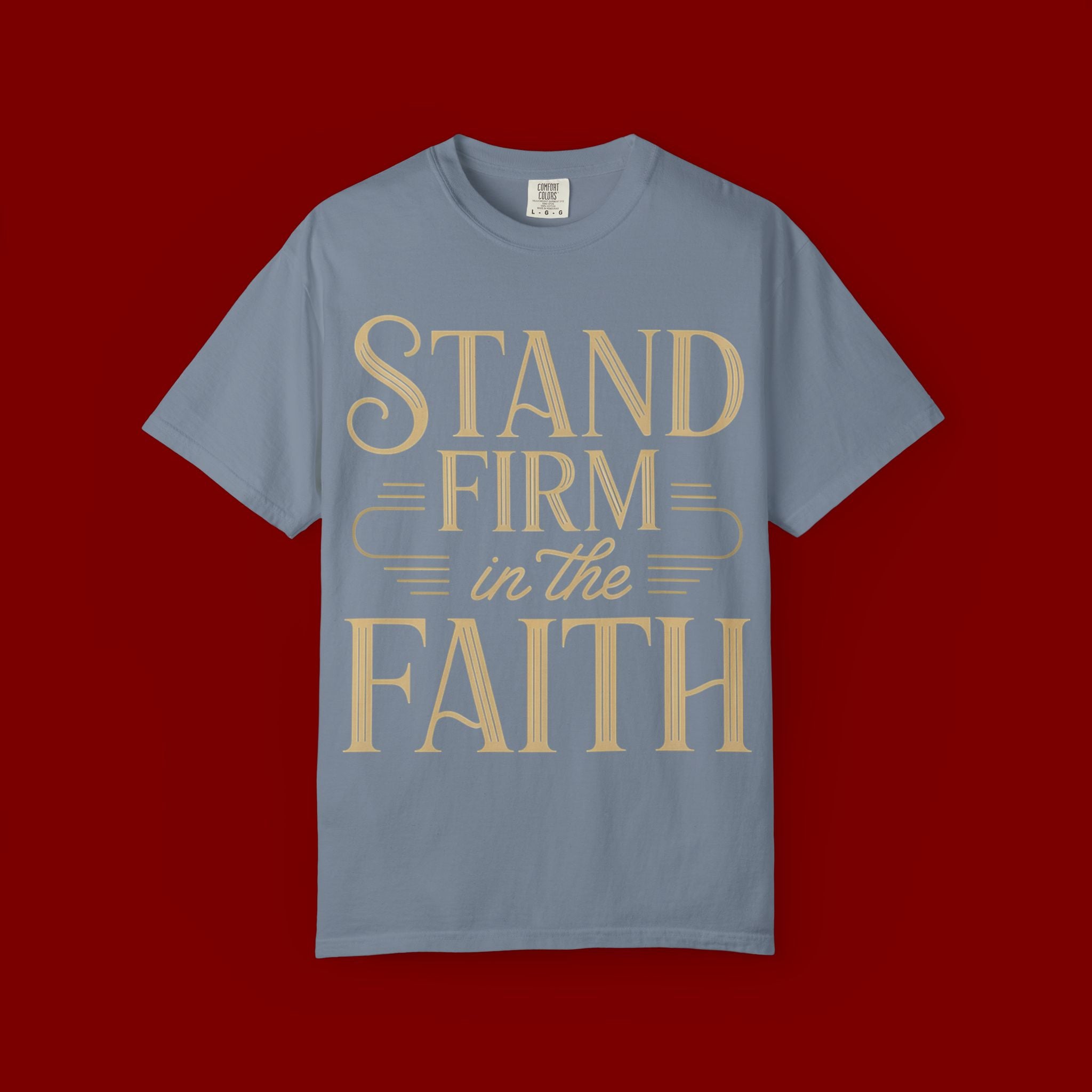 Stand Firm in the Faith T-Shirt