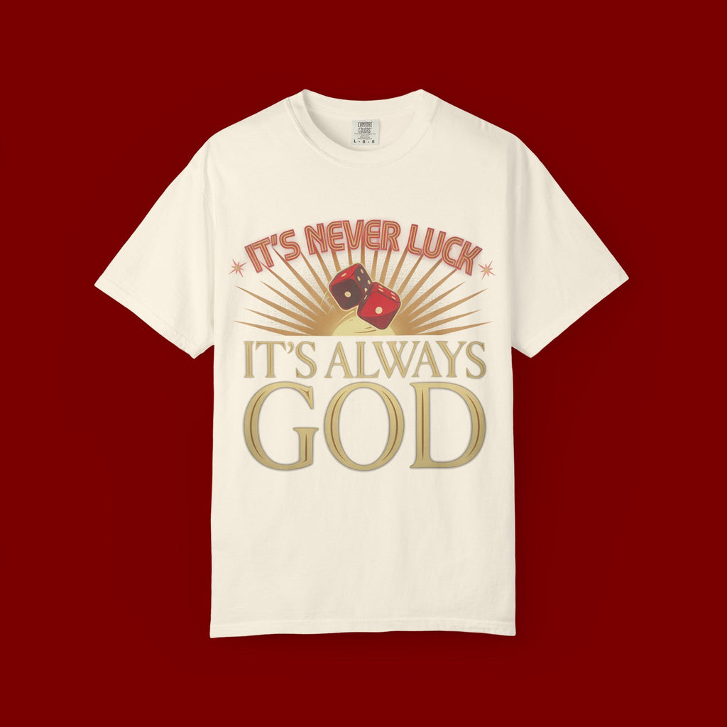 "It's Never Luck, It's Always God" Christian Graphic T-Shirt