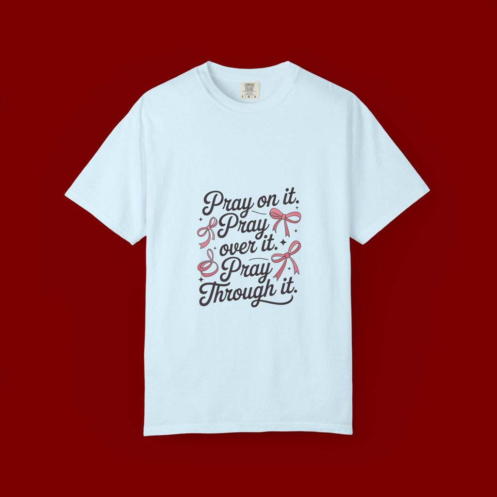 Pray On It Pray Over It Pray Through It T‑Shirt