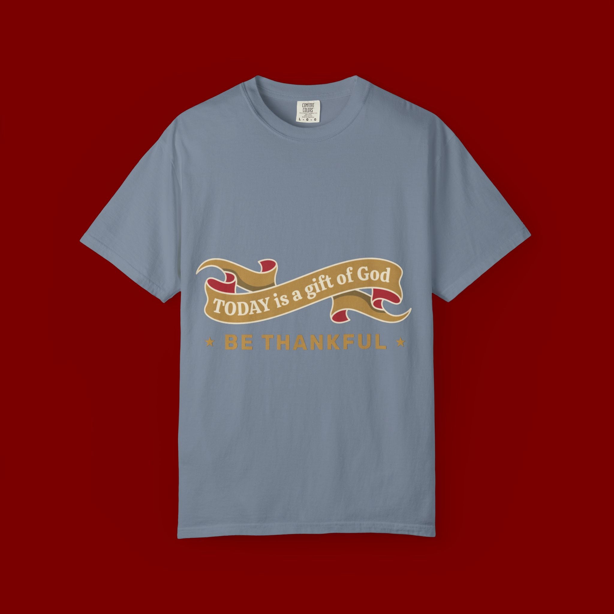 Be Thankful T-Shirt — "Today is a Gift of God" Inspirational Tee