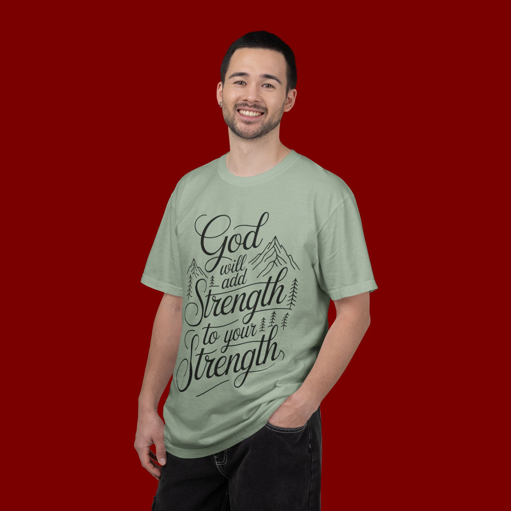 God Will Add Strength to Your Strength T-Shirt
