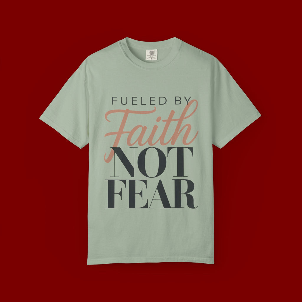 Fueled by Faith Not Fear T-Shirt — Inspirational Christian Graphic Tee