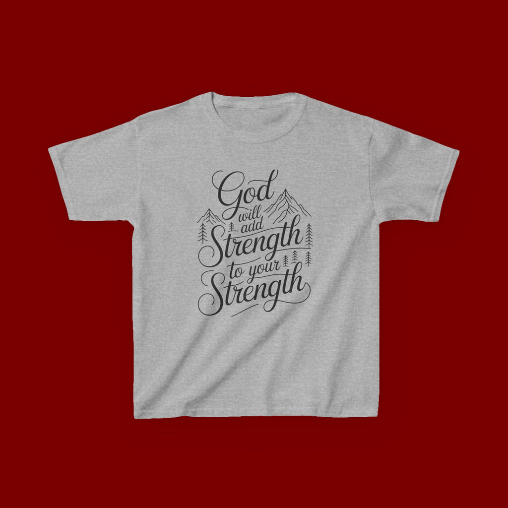 Kids T‑Shirt — "God Will Add Strength to Your Strength" Inspirational Faith Tee