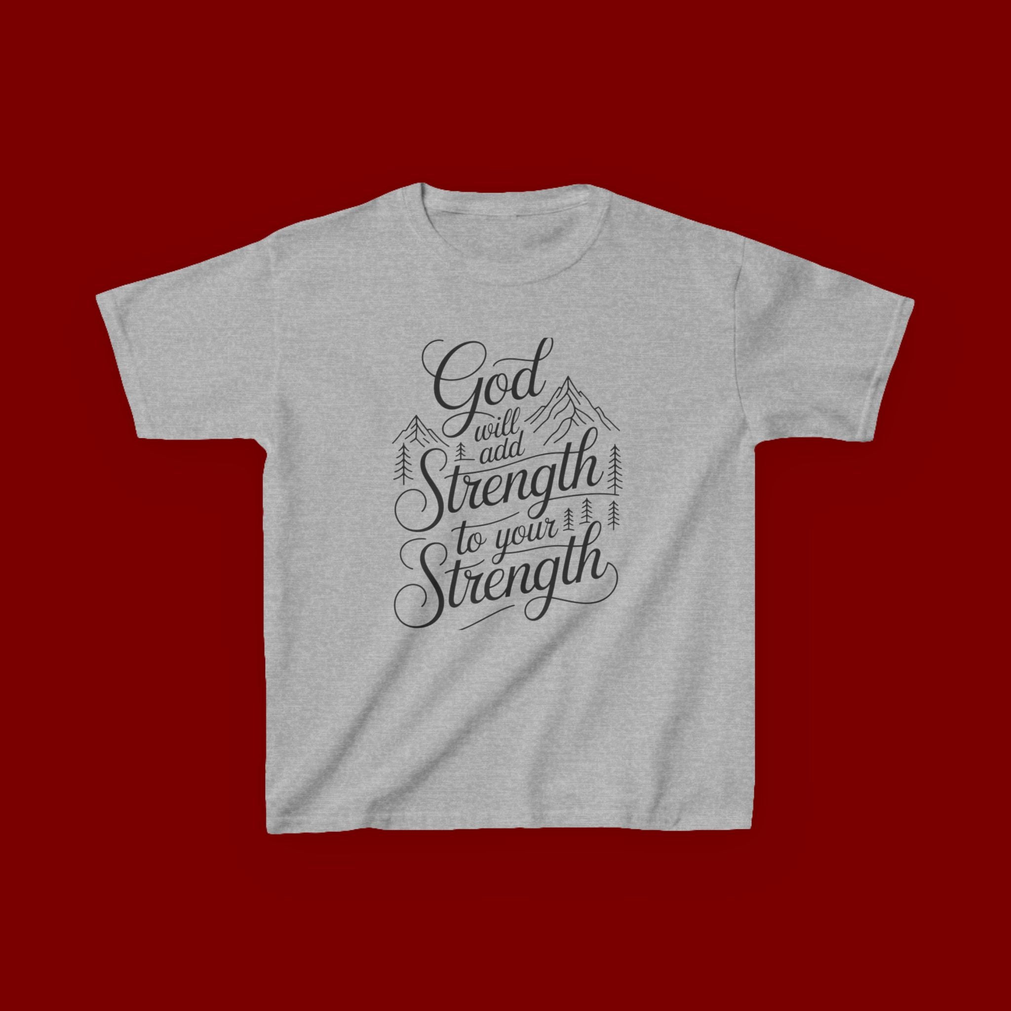Kids T‑Shirt — "God Will Add Strength to Your Strength" Inspirational Faith Tee