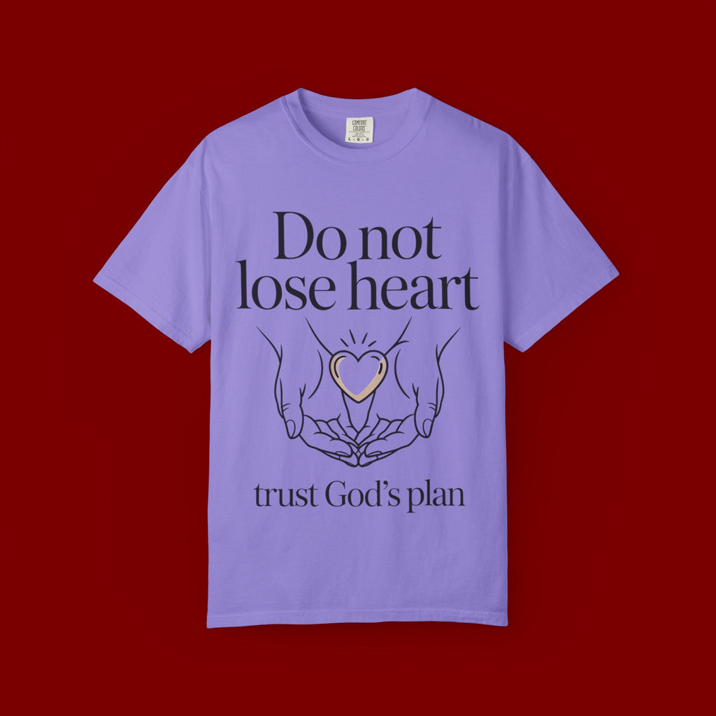 Do Not Lose Heart T-Shirt — Trust God’s Plan Christian Inspirational Tee