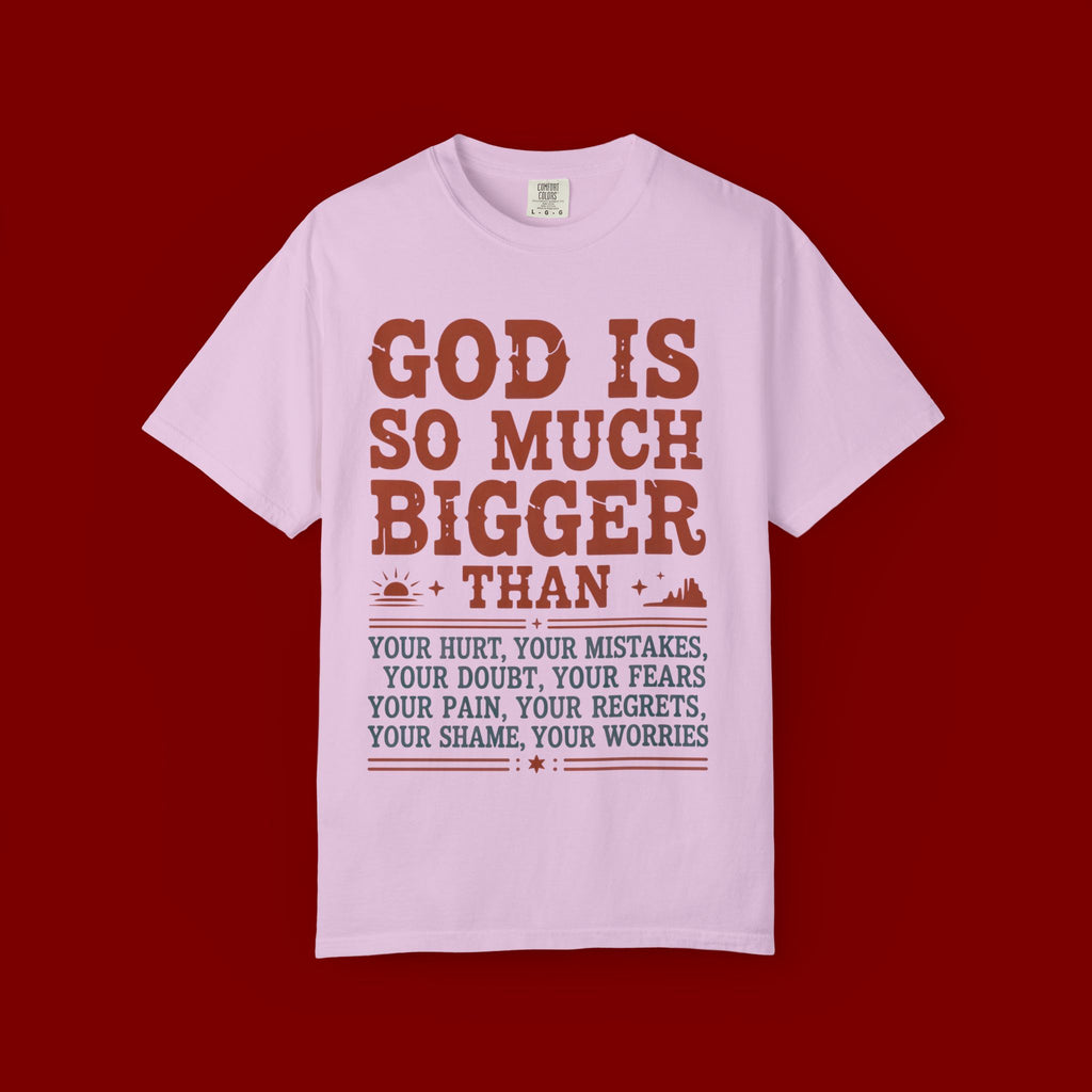 God Is So Much Bigger T-Shirt — Inspirational Christian Faith Tee