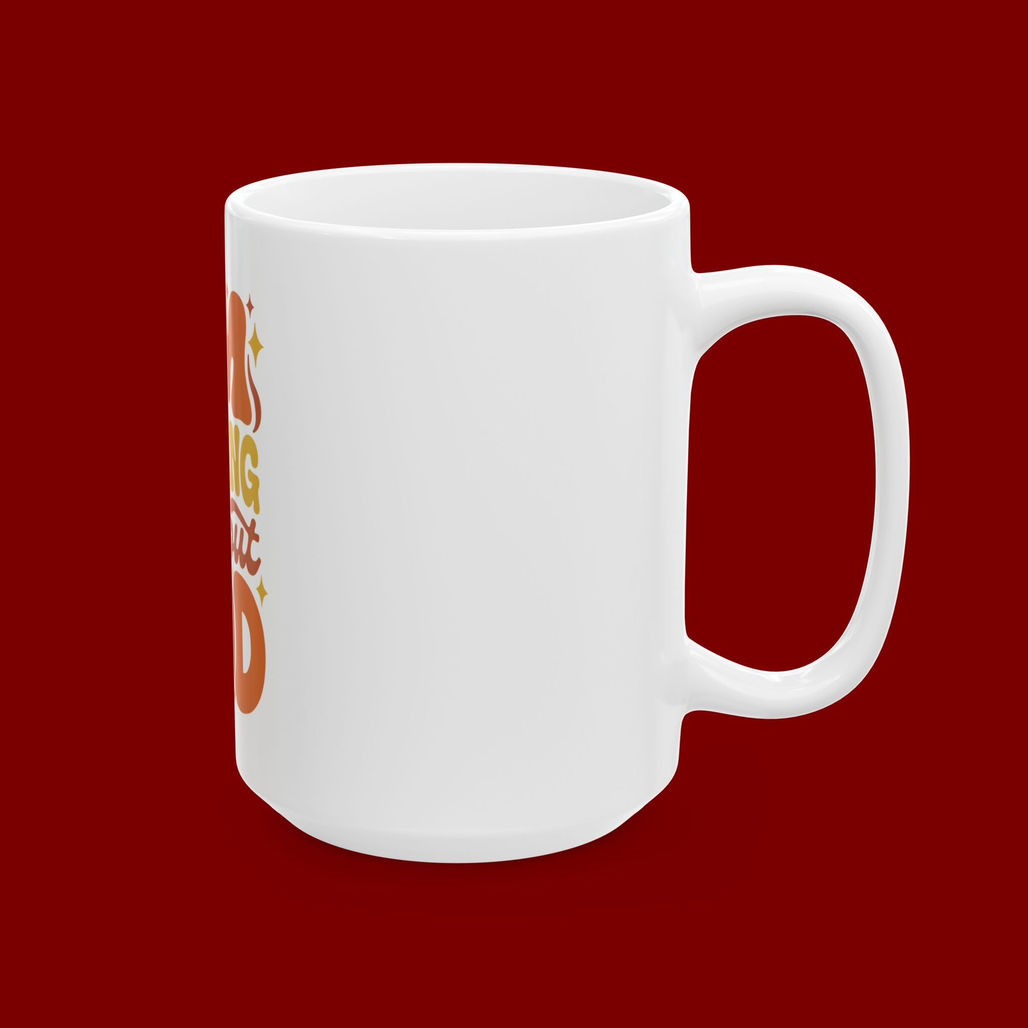 Ceramic Mug - "I'm Nothing Without God" Retro Faith Coffee Cup (11oz & 15oz)