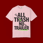 T-Shirt — "All Trash No Trailer" Bold Graphic Tee