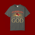 "It's Never Luck, It's Always God" Christian Graphic T-Shirt