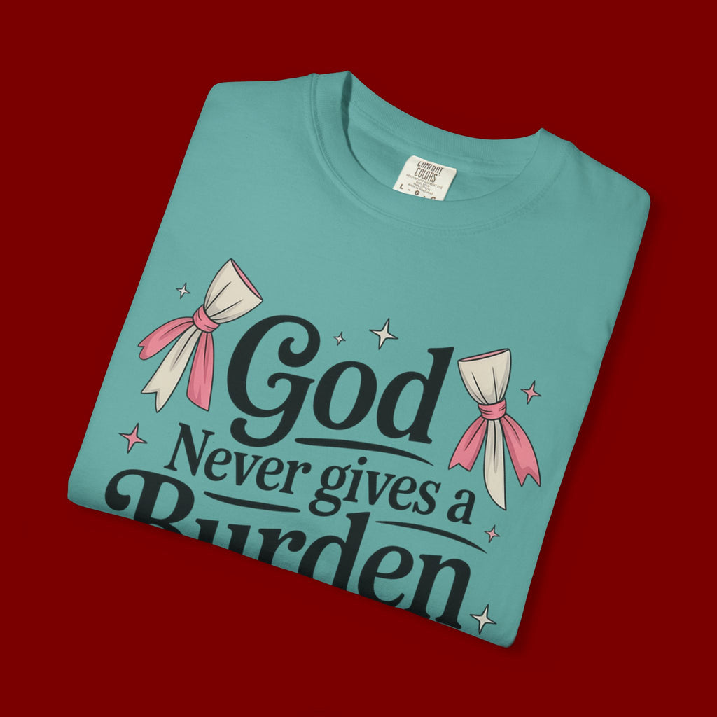 Inspirational 'God Never Gives a Burden You Can't Bear' T-Shirt