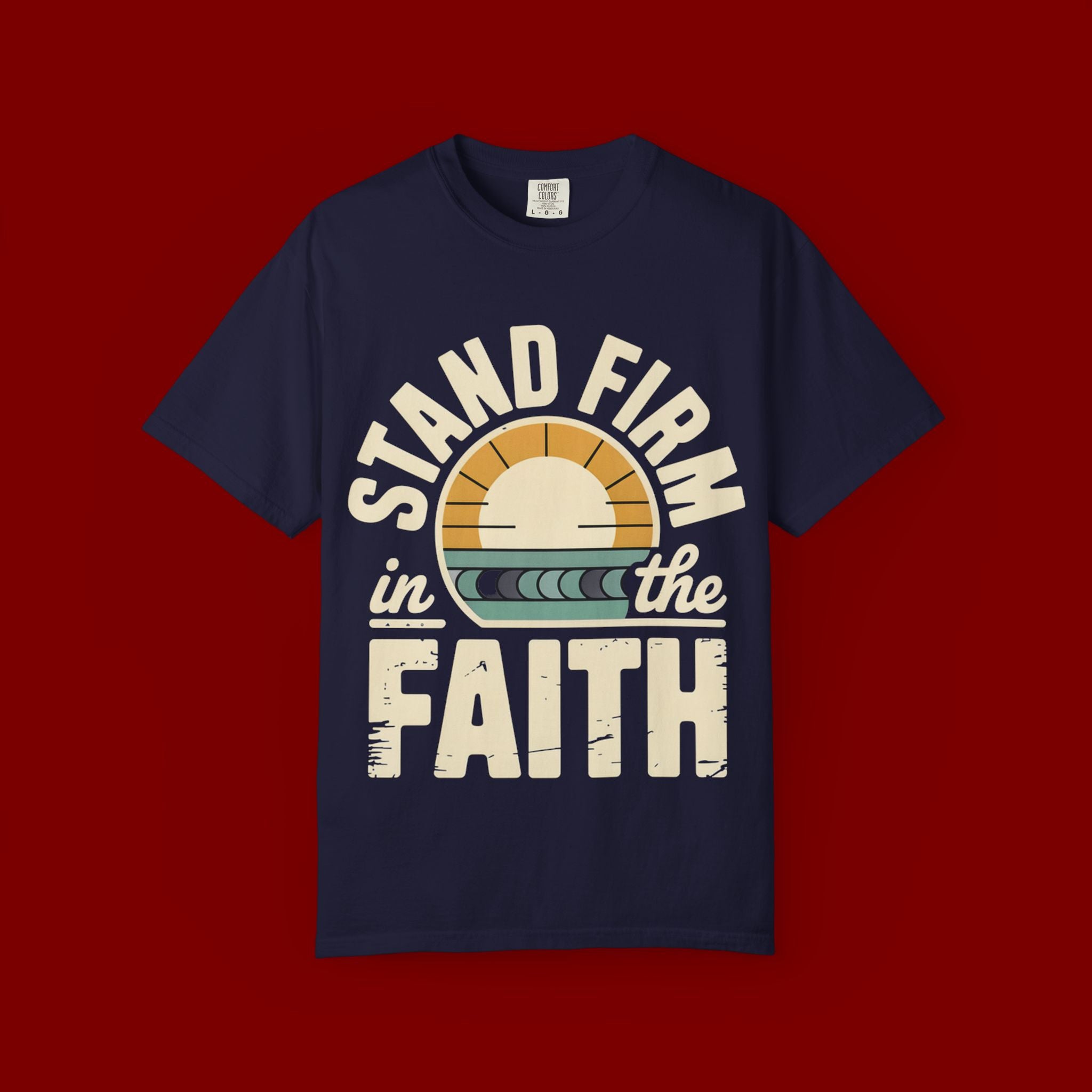 Stand Firm in the Faith T-Shirt — Christian Inspirational Tee