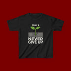 Kids Tee – "Pray & Never Give Up" Inspirational Plant Graphic