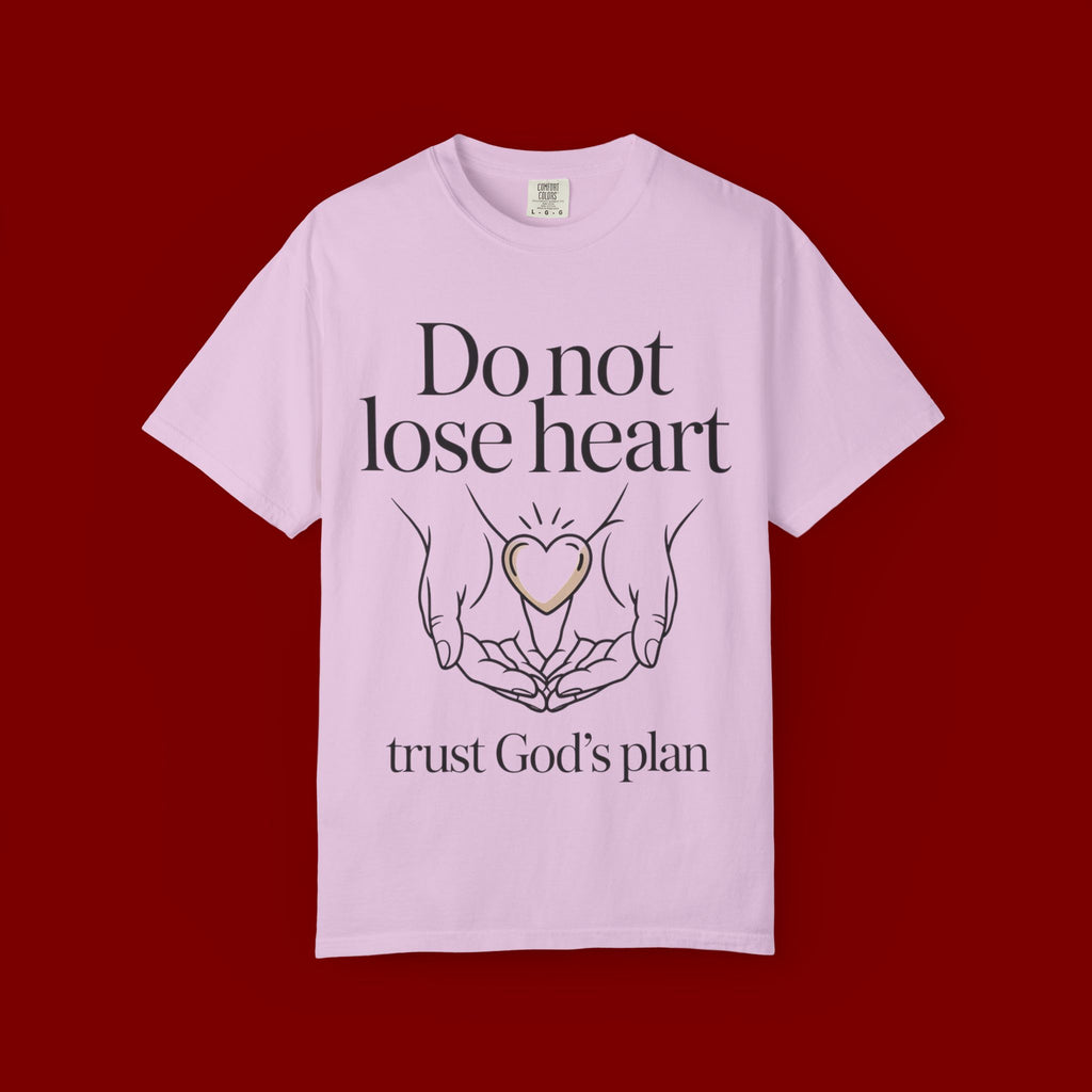 Do Not Lose Heart T-Shirt — Trust God’s Plan Christian Inspirational Tee