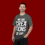 We Are Creations of God T-Shirt — Faith-Based Christian Graphic Tee