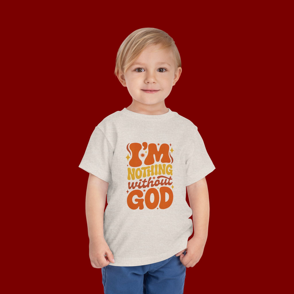 Toddler Tee - "I'm Nothing Without God" Retro Faith Graphic