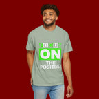 Focus On The Positive T-Shirt — Motivational Graphic Tee
